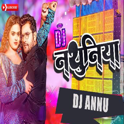 Nathuniya - Bhojpuri Bump Mix - DJ Annu